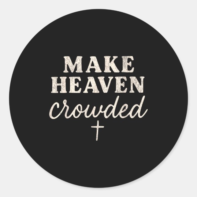 Make Heaven Crowded Christian Jesus Faith Fall Tha Runder Aufkleber (Vorderseite)