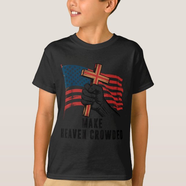 Make Heaven Crowded Christian Patriotic Cross Amer T-Shirt (Vorderseite)