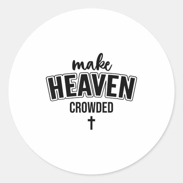 Make Heaven Crowded Christian Sign Jesus Cross God Runder Aufkleber (Vorderseite)