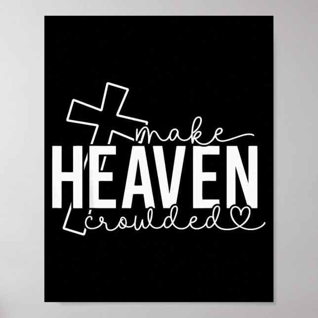 Make Heaven Crowded Cross Christian Faith Bible Wo Poster (Vorne)