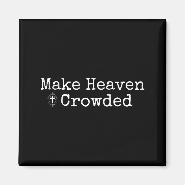 Make Heaven Crowded Cross - Minimalist Christian R Magnet (Vorne)