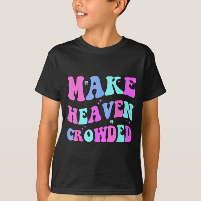 Make Heaven Crowded Cute Christian Teen Girl Jesus T-Shirt (Vorderseite)