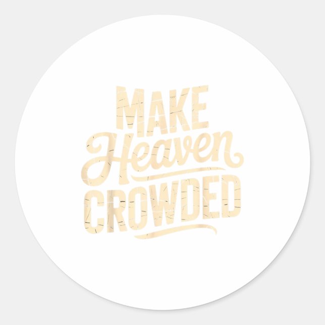 Make Heaven Crowded Evangelism Christian Bible Ver Runder Aufkleber (Vorderseite)