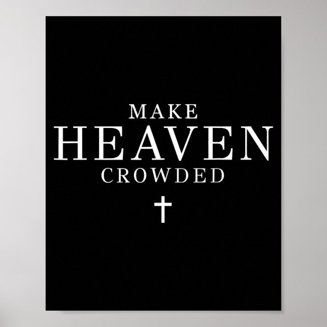 Make Heaven Crowded Men And Women Jesus Bible Chri Poster (Vorne)