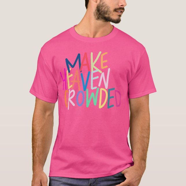 Make Heaven Crowded T-Shirt (Vorderseite)