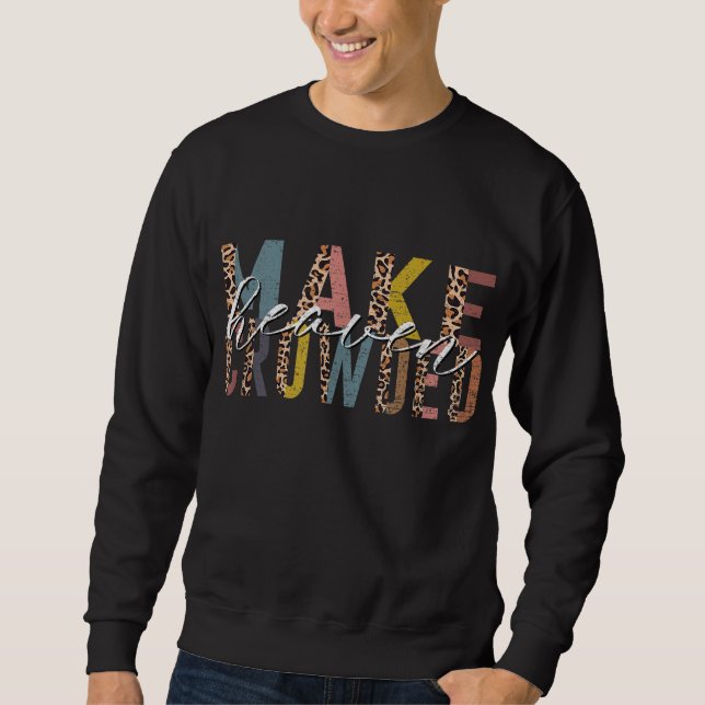 MAKE HEAVEN KROWT Christlicher Glaube Jesus Chris Sweatshirt (Vorderseite)