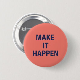 Make it happen motivational quote button