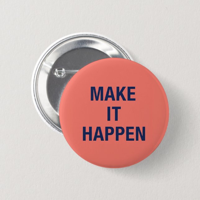 Make it happen motivational quote button (Vorne & Hinten)