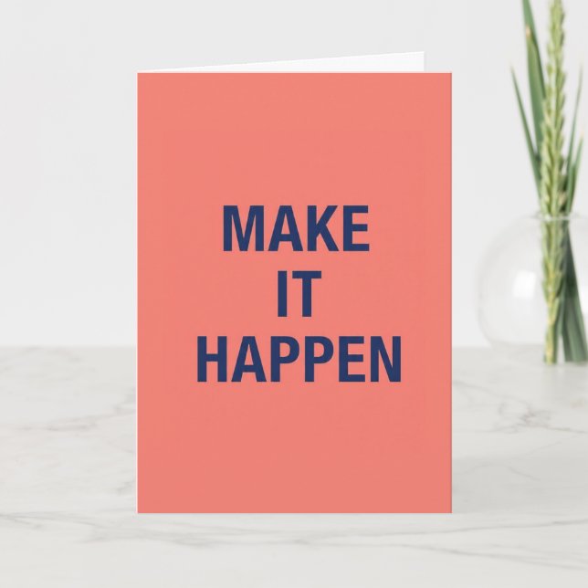 Make it happen motivational quote karte (Vorderseite)