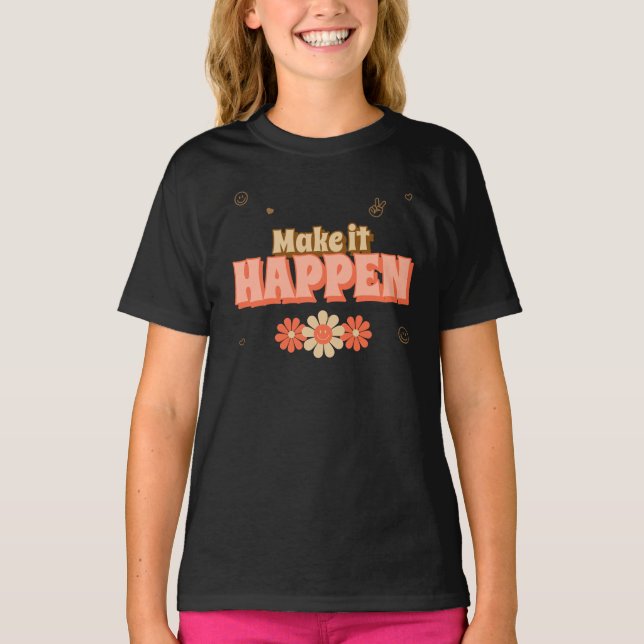 Make it Happen Retro Style T-Shirt (Vorderseite)