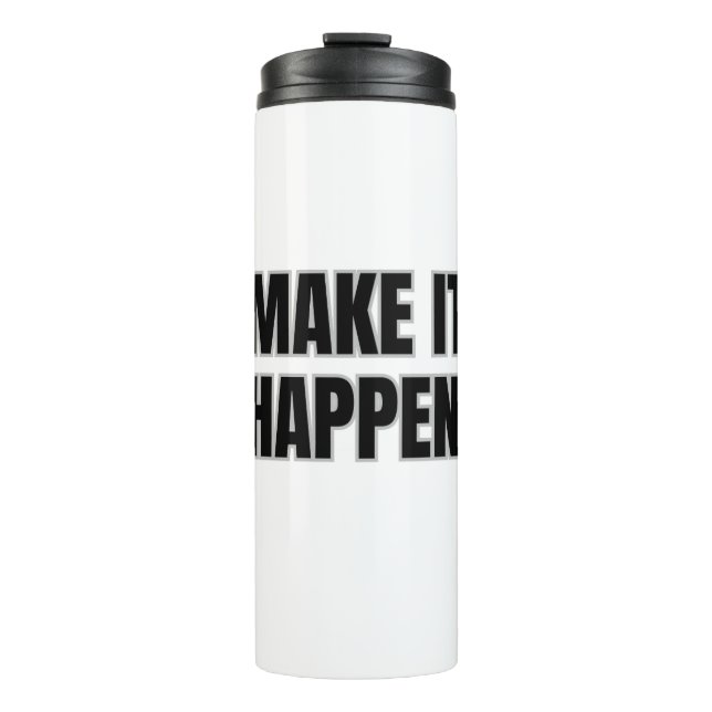 Make It Happen Thermal Tumbler Thermosbecher (Vorderseite)