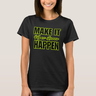 MAKE IT HAPPEN Vegas Queen Motivational T-Shirt