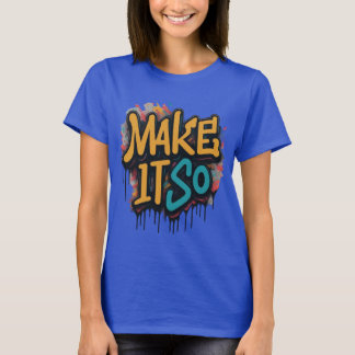 "Make it so" Women einzigartige Figur T Shirt