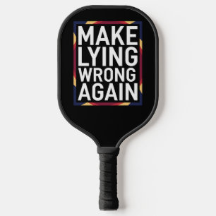 Make Lying Wrong Again Geschenk Resistiere Anti-Tr Pickleball Schläger
