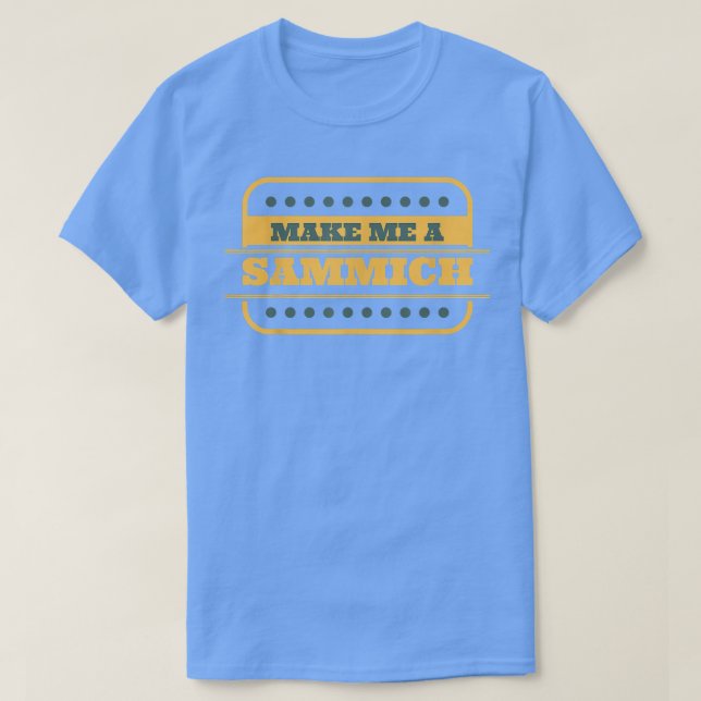Make Me A Sammich  T-Shirt (Design vorne)