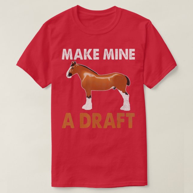 Make Mine A Draft Horse  Funny Horse  T-Shirt (Design vorne)