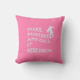 Make Mistakes and Call it Research Throw Pillow Kissen