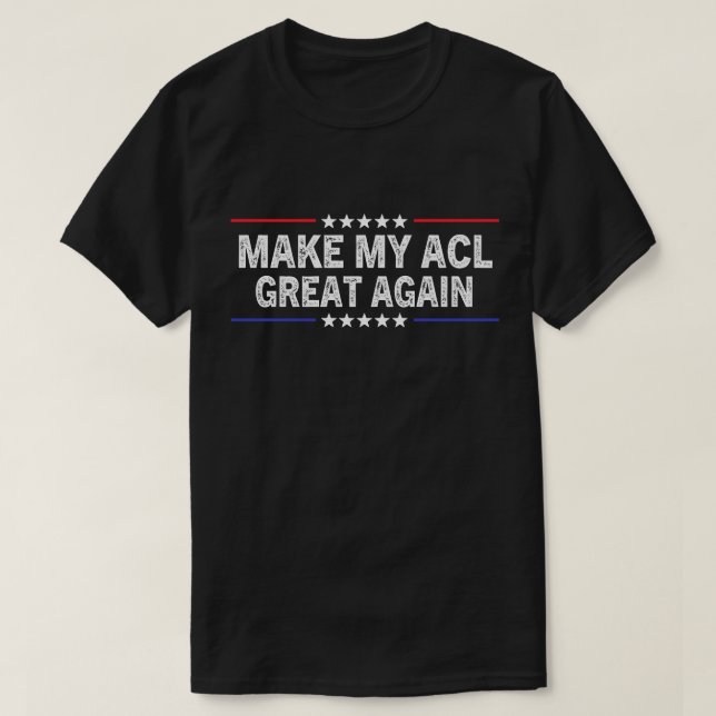 Make My ACL Great Again Lustige ACL-Operations-Erh T-Shirt (Design vorne)