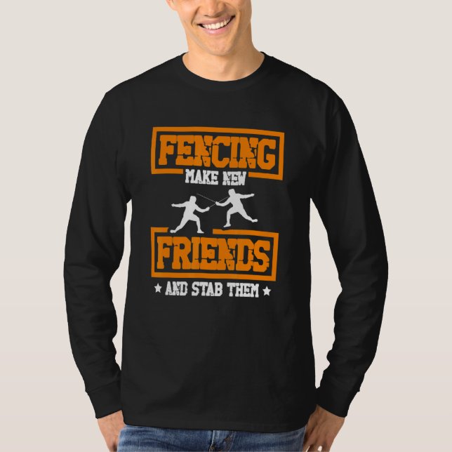 Make new friends and stab them Fencing coach for a T-Shirt (Vorderseite)