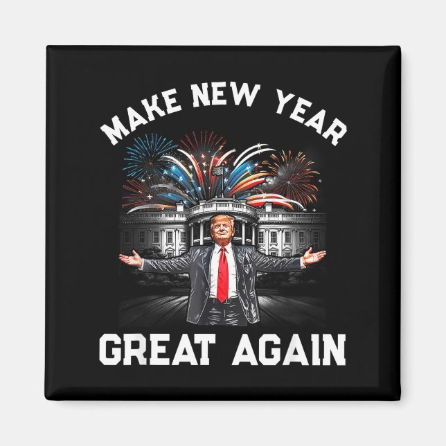 Make New Year Great Again Happy New Years Eve Day  Magnet (Vorne)