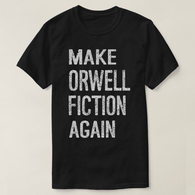 Make Orwell Fiction Again Classic T-Shirt.png T-Shirt (Design vorne)