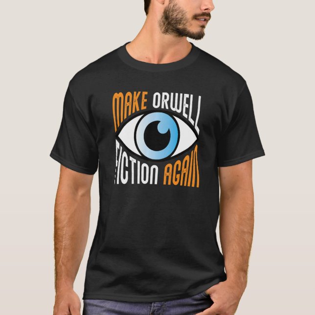 Make Orwell Fiction Again Libertarian Orwellian Or T-Shirt (Vorderseite)