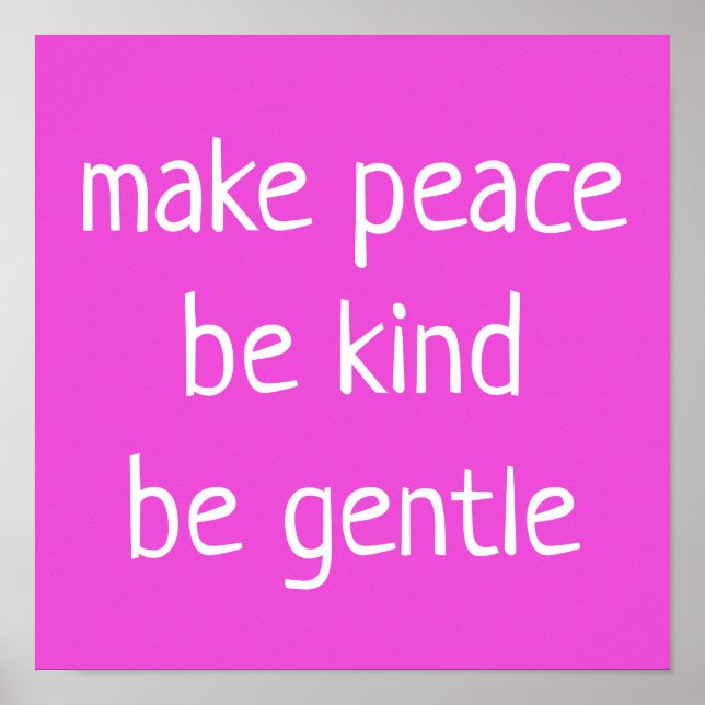 "Make Peace, Sei freundlich, sei sanft" auf rosa P Poster (Vorne)
