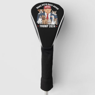 Make Pets Safe Again Trump 2024 Rettet Unsere Haus Golf Headcover