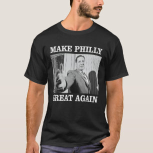 Make Philly Great Again - Bürgermeister Frank Rizz T-Shirt