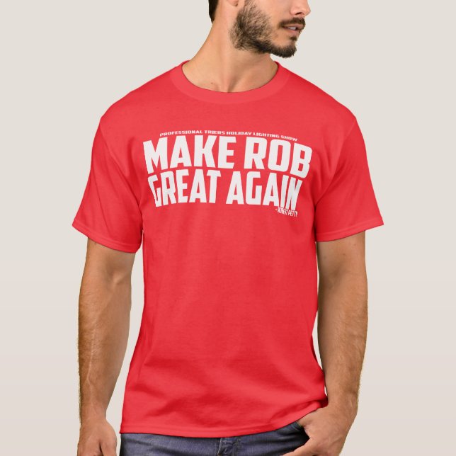 MAKE ROB GREAT erneut - Robert Petty T-Shirt (Vorderseite)