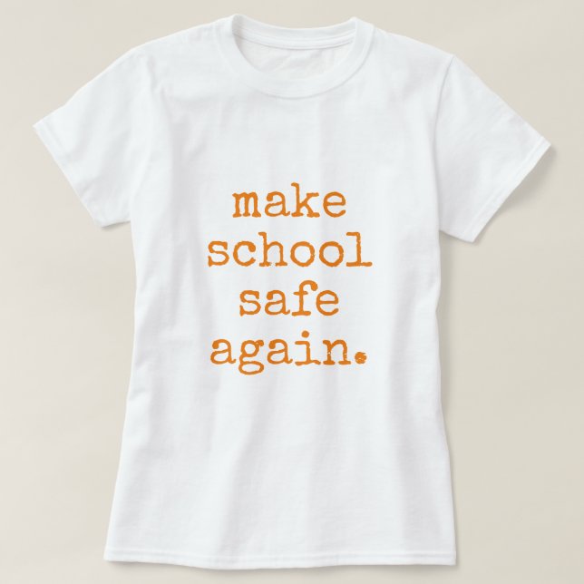 "Make School Safe Again" - Pro Gun Kontrolle T-Shirt (Design vorne)