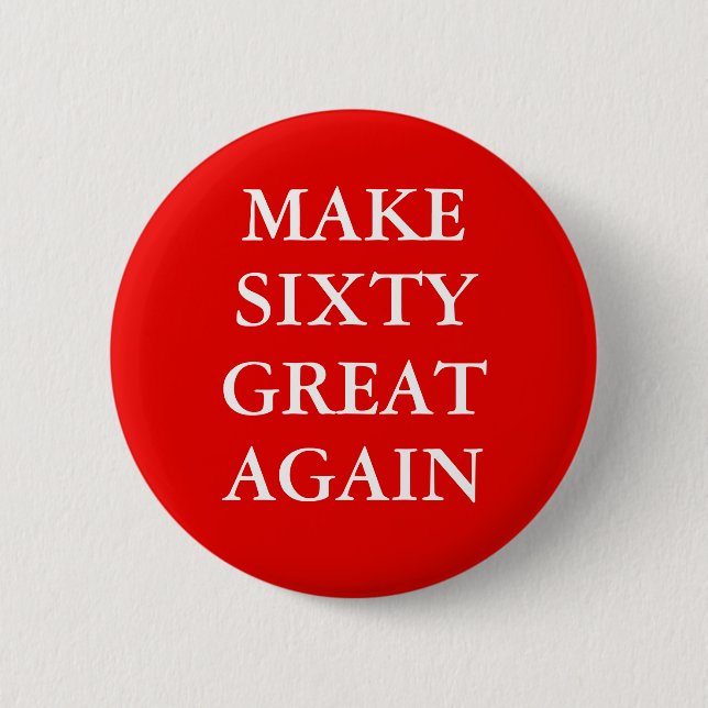 "MAKE SIXTY GREAT WIEDER"-Button Button (Vorderseite)