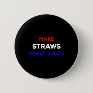 Make Straws Great Again Lustige Politische Aussage Button
