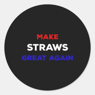 Make Straws Great Again Lustige Politische Aussage Runder Aufkleber