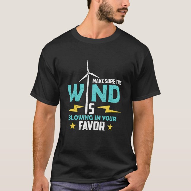 Make Sure The Wind Loves Renewable Energy Wind Tur T-Shirt (Vorderseite)