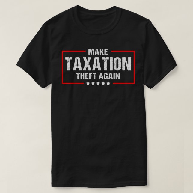 Make Taation Theft Again Funny Libertarian  T-Shirt (Design vorne)