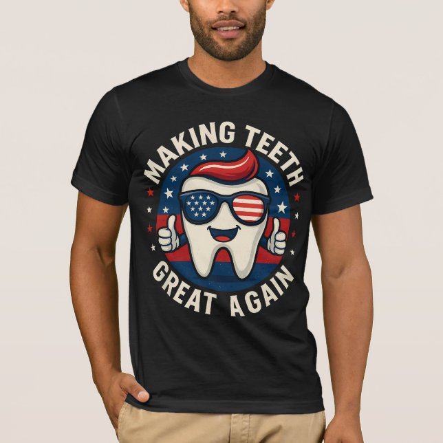 Make Teeth Great Again Trump Dentist Parody T-Shirt (Vorderseite)