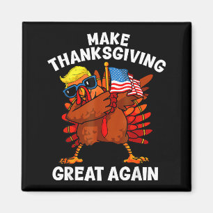 Make Thanksgiving Great Again Dabbing Truthahn Tru Magnet