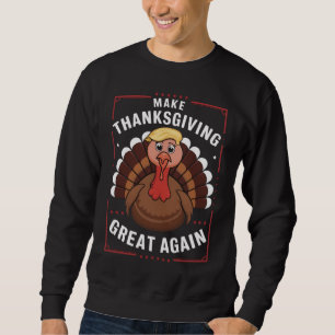 Make Thanksgiving Great Again Trump Truthahn Sweatshirt