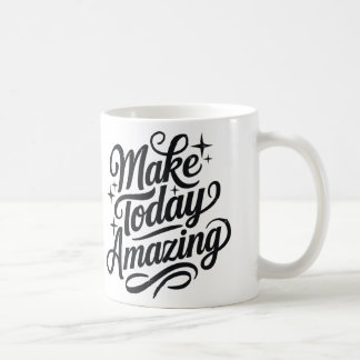 Make Today Amazing 2 Kaffeetasse