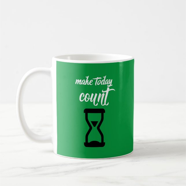 "Make Today Count": Text des inspirierenden Sprich Kaffeetasse (Links)
