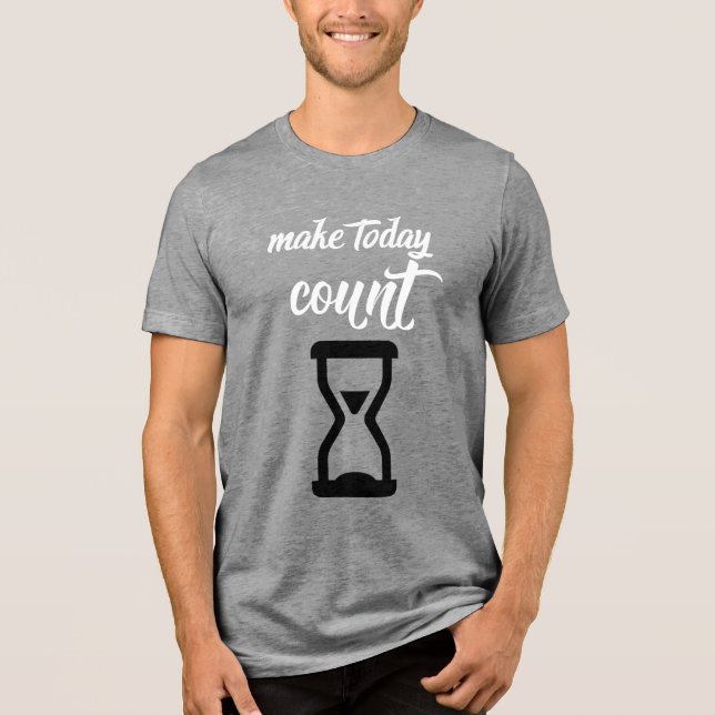 "Make Today Count": Text des inspirierenden Sprich Tri-Blend Shirt (Vorderseite)