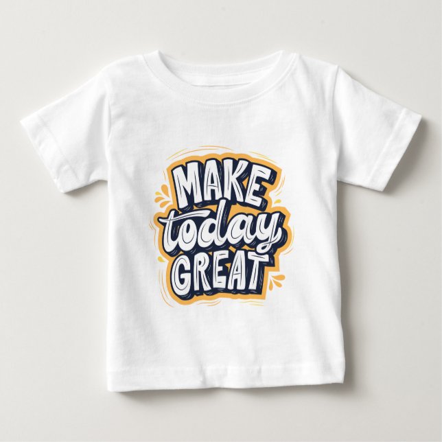 Make Today Great  Baby T-shirt (Vorderseite)