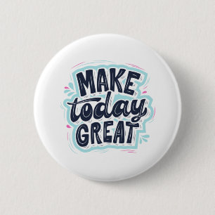 MAKE TODAY GREAT ESSENTIAL T SHIRTS Classic Button