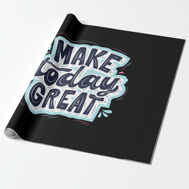 Make Today Great Geschenkpapier (Ungerollt)