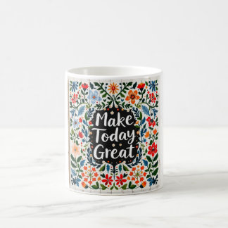 Make Today Great Great Mug Kaffeetasse