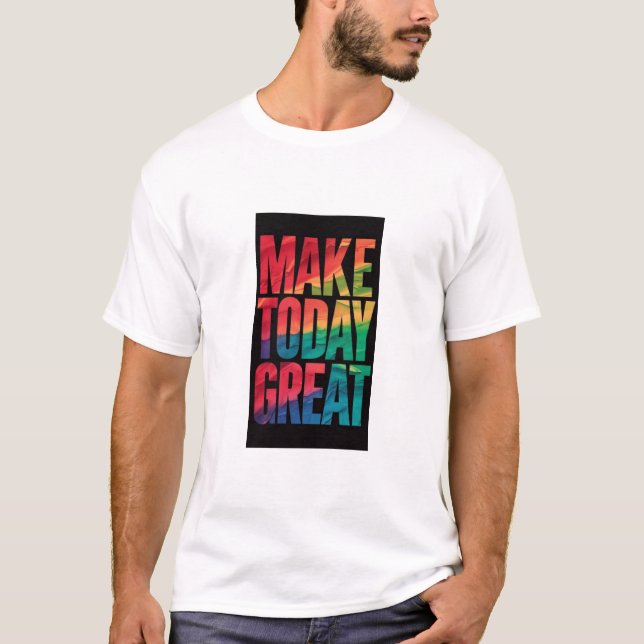 Make Today Great Royal trendy T-Shirt (Vorderseite)