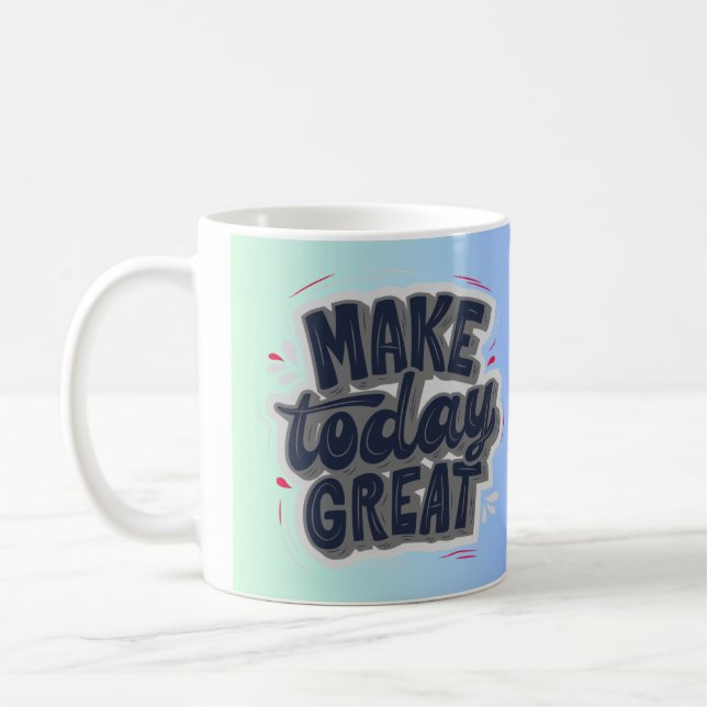 'Make Today Great' Schwarze Buchstaben Typografie Kaffeetasse (Links)