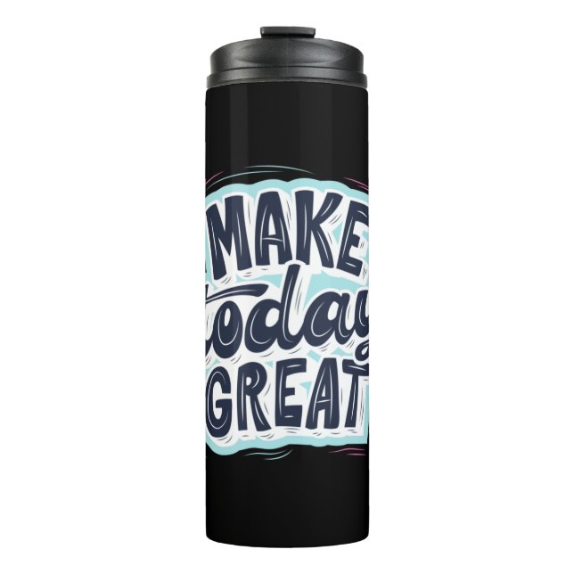 Make Today Great Thermosbecher (Vorderseite)