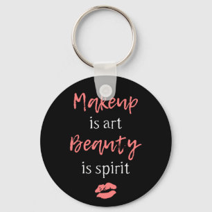 Make-up ist Kunst Schönheit ist Geist Schlüsselanhänger